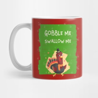 Gobble Me Swallow Me Mug